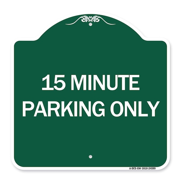Signmission Designer Series Sign 15 Minute Parking Only, Green & White Aluminum Sign, 18" x 18", GW-1818-24599 A-DES-GW-1818-24599 - main